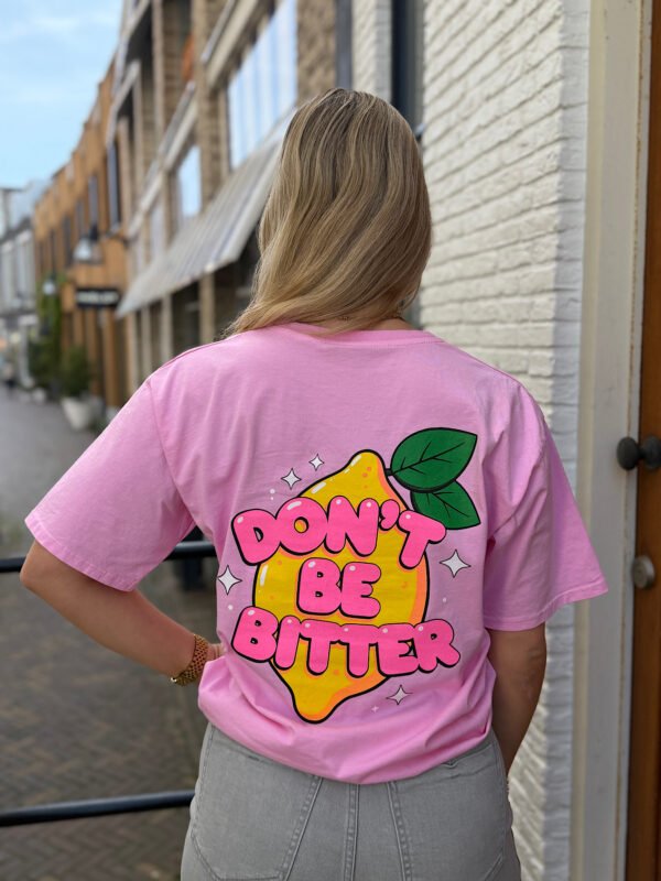 Roze t-shirt Don't be bitter